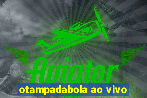 otampadabola ao vivo